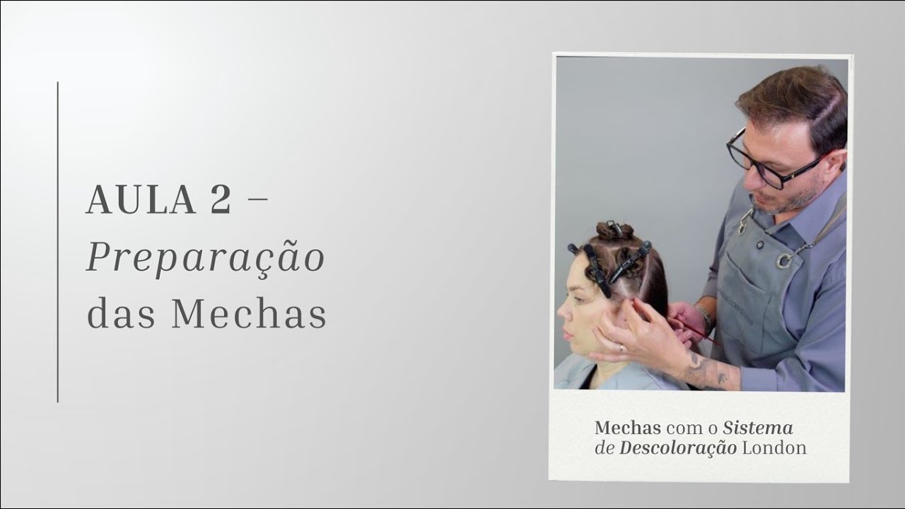 AULA 02 - Como Preparar Mechas Perfeitas no Sistema London
