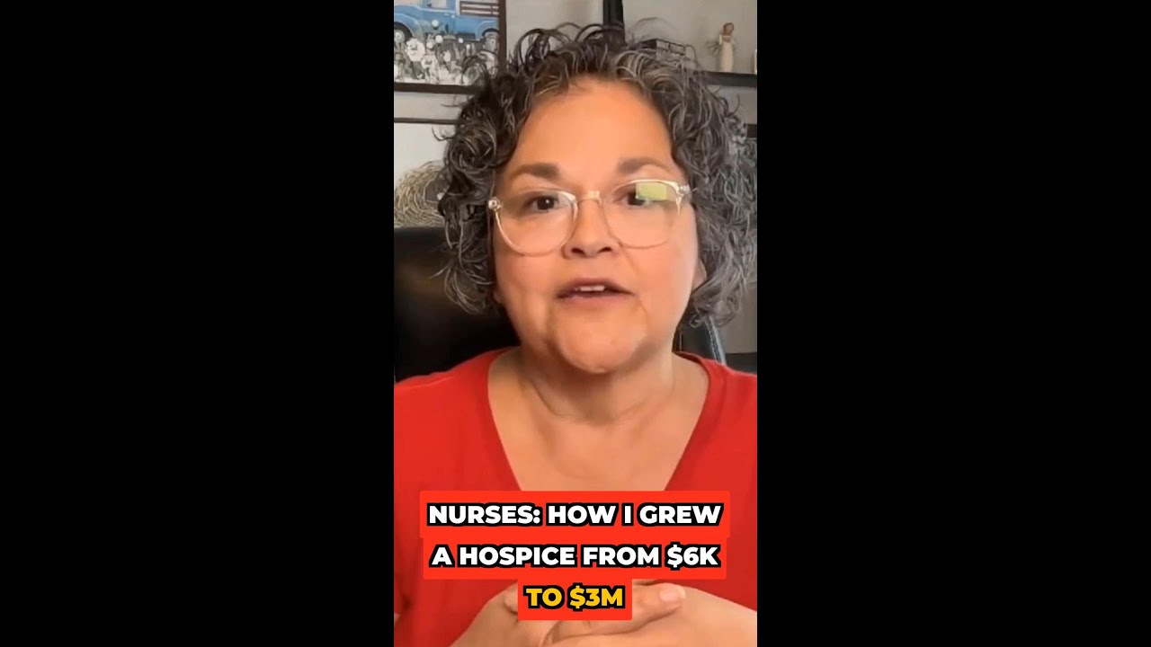 NURSES HOW I GREW A HOSPICE FROM 6K TO 3M 