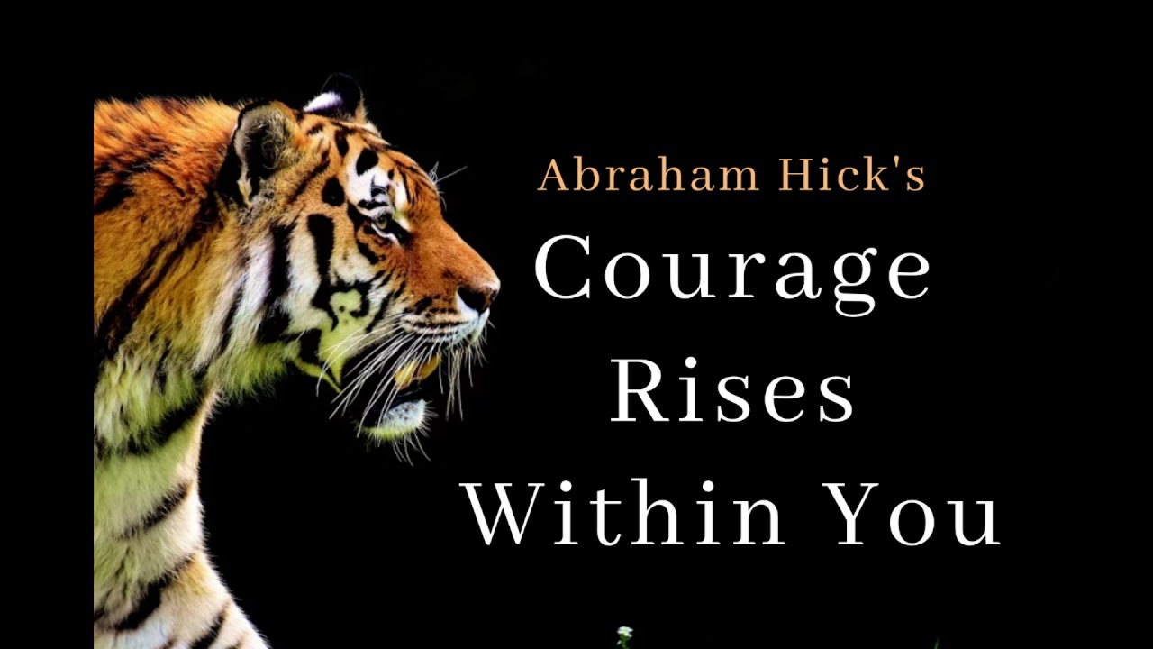 COURAGE FROM WITH YOU | Best Abraham Hick's