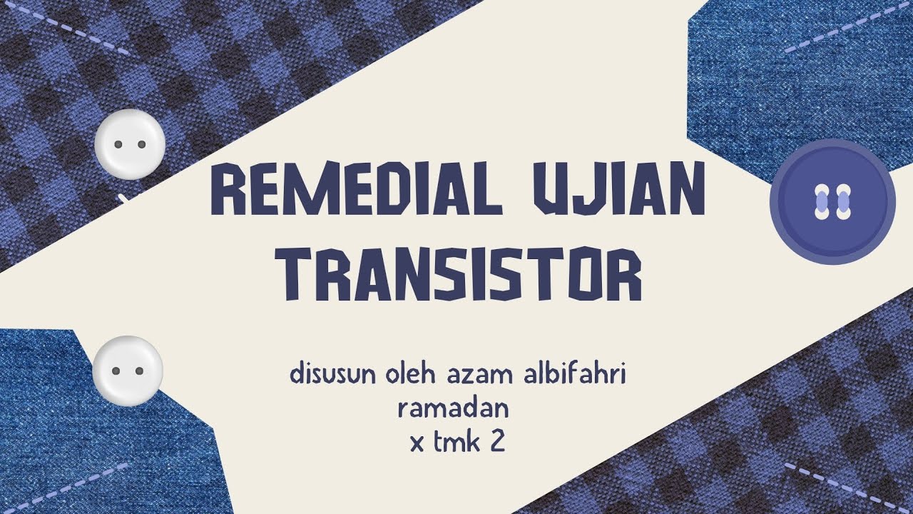 remedial transistor pnp dan npn , oleh azam 