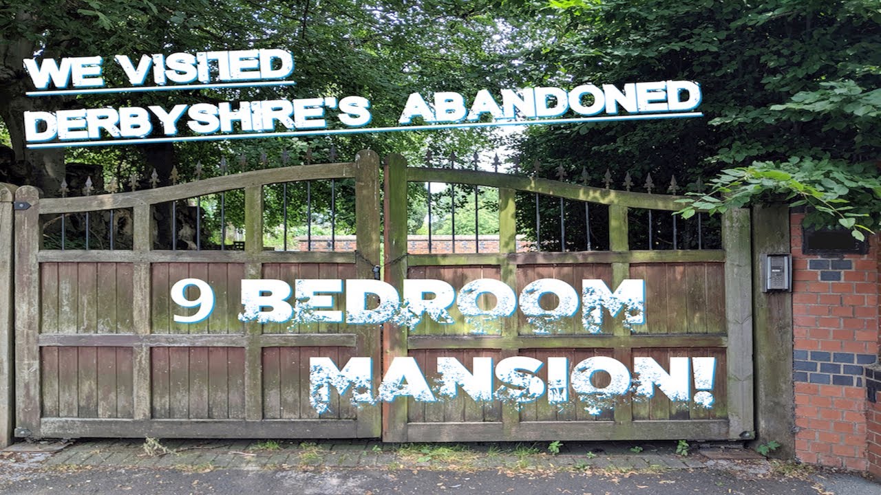 ABANDONED 9 BEDROOM MANSION IN DERBYSHIRE!