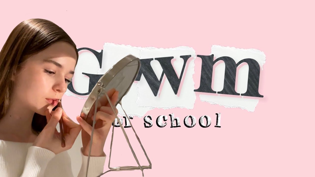 GRWM for school.  
