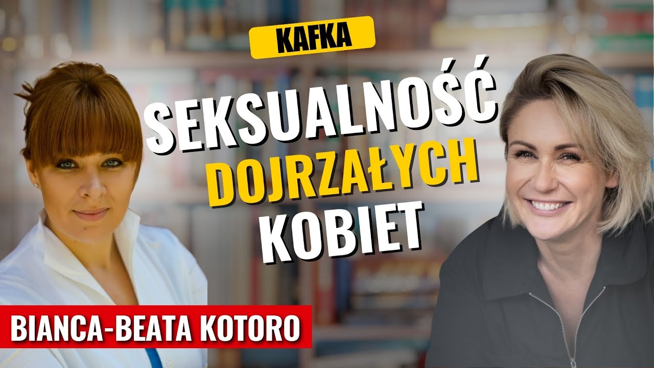 Seksualność dojrzałych kobiet - Bianca-Beata Kotoro Gosia Ohme | Kafka'15 odc. 286