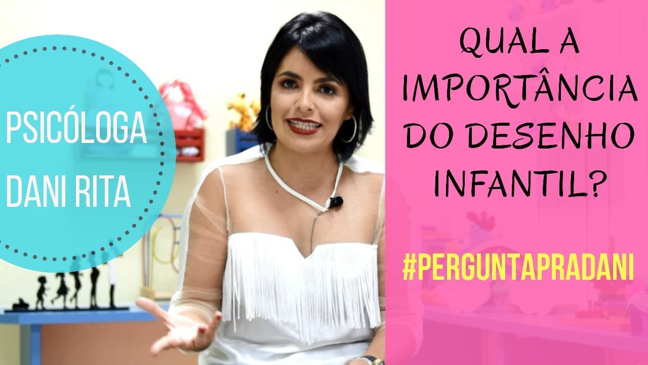 QUAL A IMPORTÂNCIA DO DESENHO INFANTIL? (Psicóloga Dani Rita)