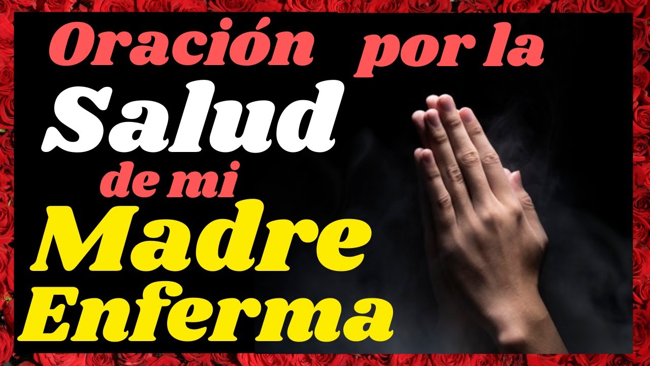 🙏ORACI&Oacute;N por la SALUD de mi MADRE ENFERMA ,sanaci&oacute;n, recuperaci&oacute;n a mi mama🙌