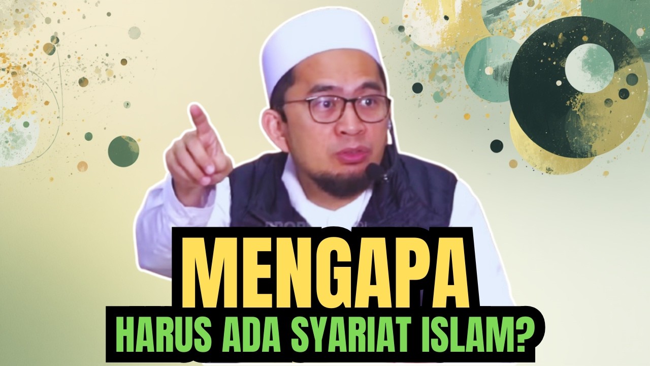 MENGAPA HARUS ADA SYARIAT ISLAM? Ustadz Adi Hidayat Menjawab
