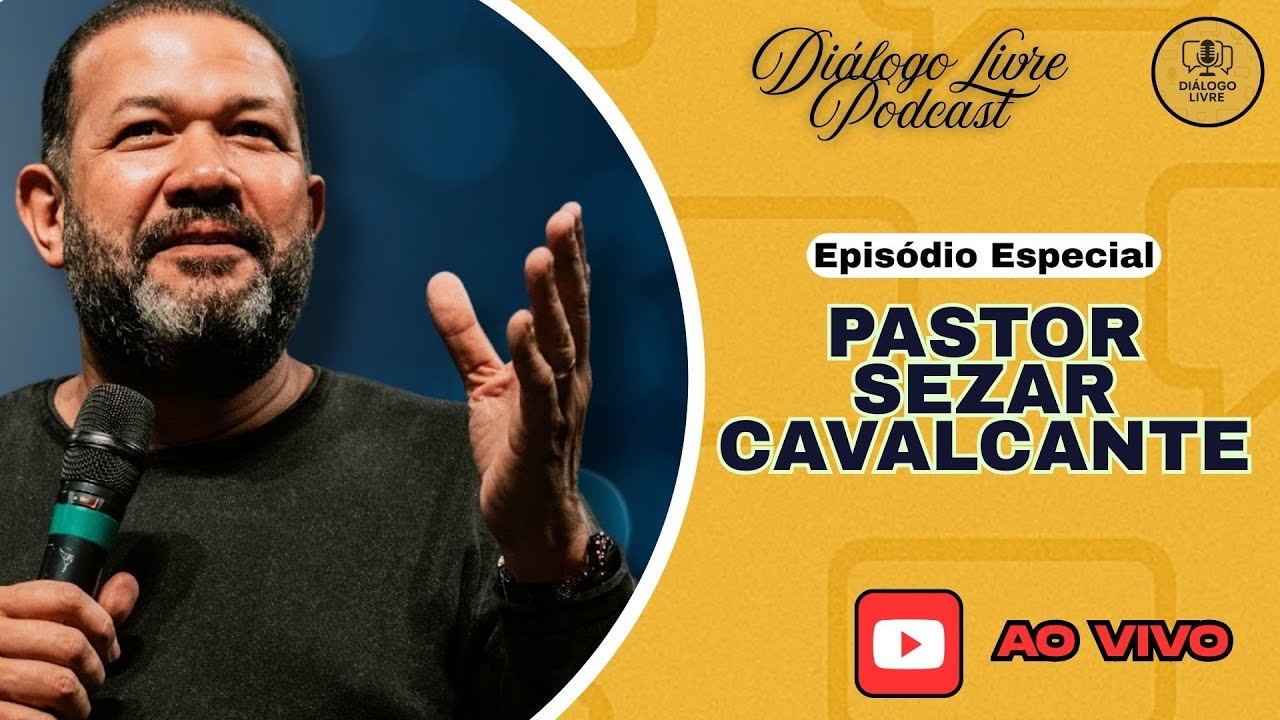 🔴 AO VIVO | PASTOR SEZAR CAVALCANTE | FÉ, BÍBLIA E ADULTIZAÇÃO NAS IGREJAS | DIÁLOGO LIVRE PODCAST