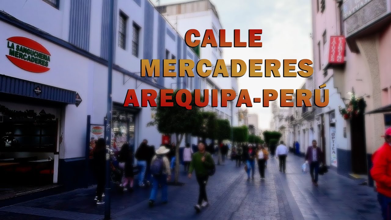 CONOCIENDO AREQUIPA - CALLE MERCADERES