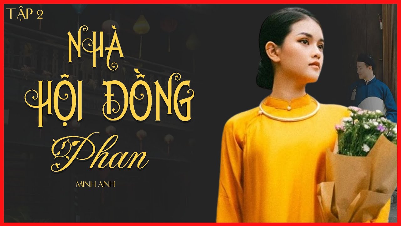 Truyện gia đấu Việt Nam [HAY và nhiều drama]: NHÀ HỘI ĐỒNG PHAN (2/5)| Minh Anh | KÊNH CÔ TRINH