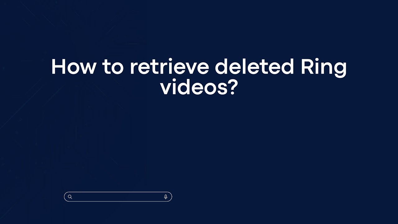 How to retrieve deleted Ring videos?