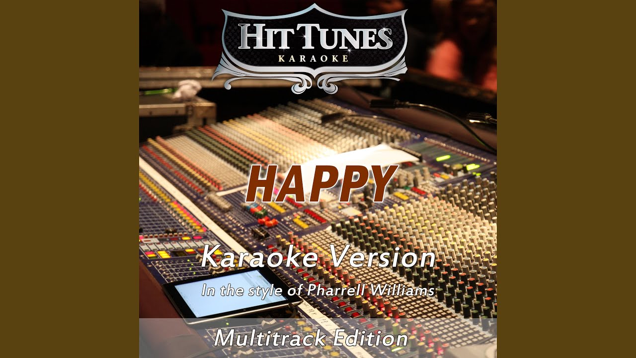 Happy - Full Mix (Originally Performed By Pharrell Williams) (Karaoke Version)