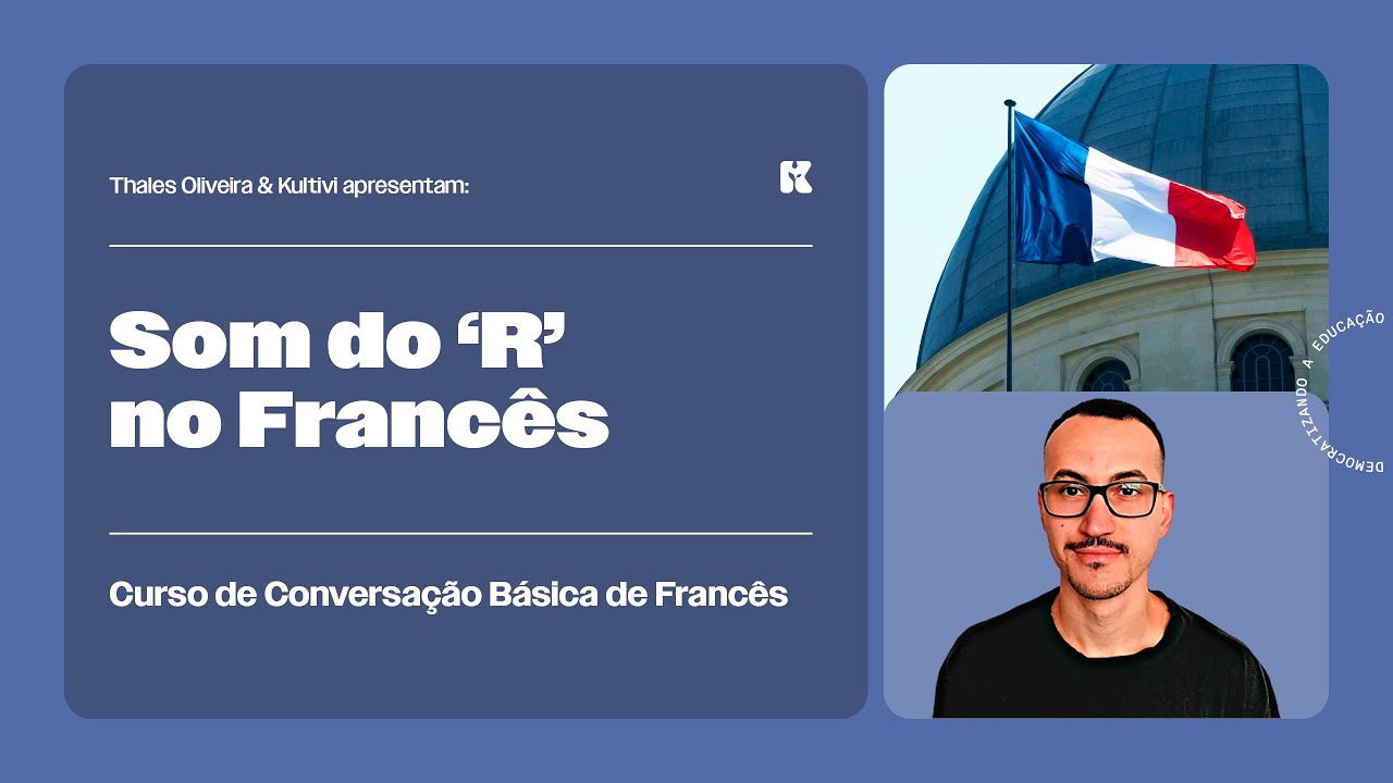 Som do R no Francês | Conversação Básica de Francês | Thales e Kultivi | Aula 4