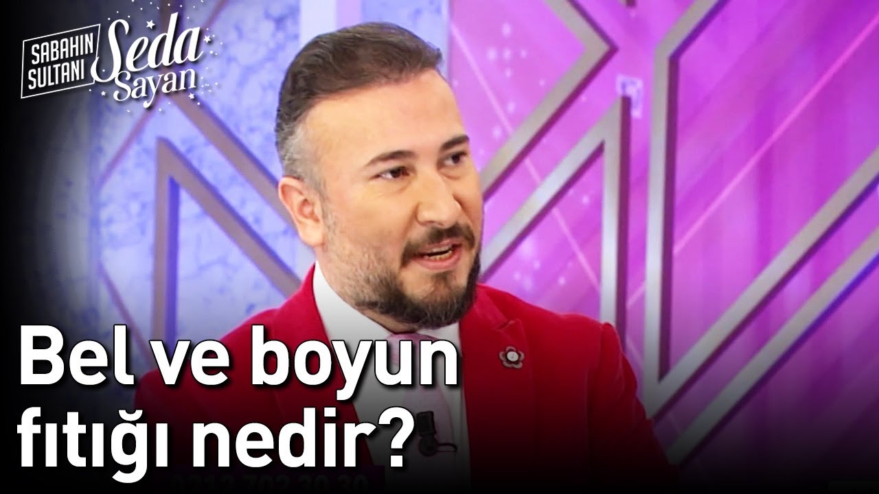 Bel ve Boyun Fıtığı Nedir? - Sabahın Sultanı Seda Sayan