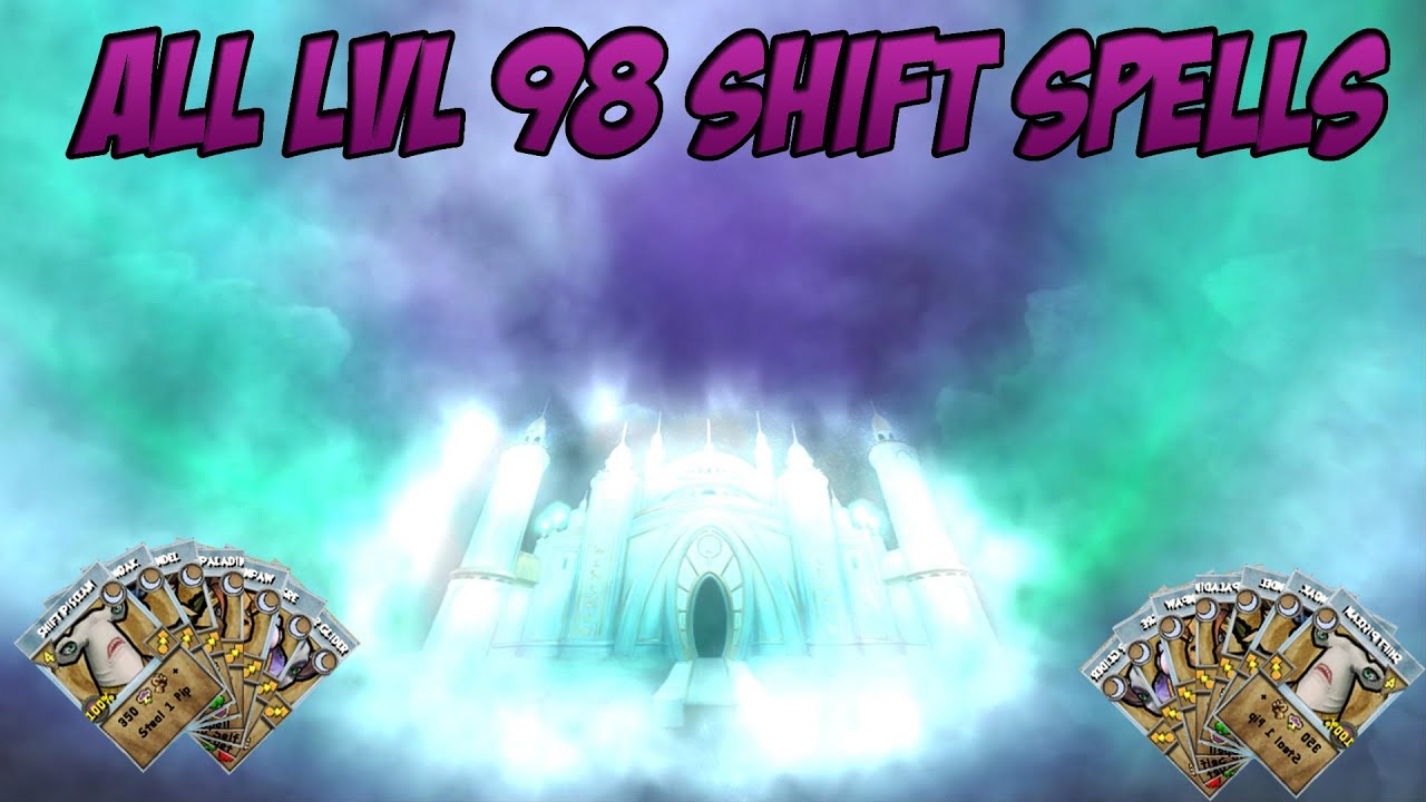 Wizard101: ALL Lvl 98 Shift Spells