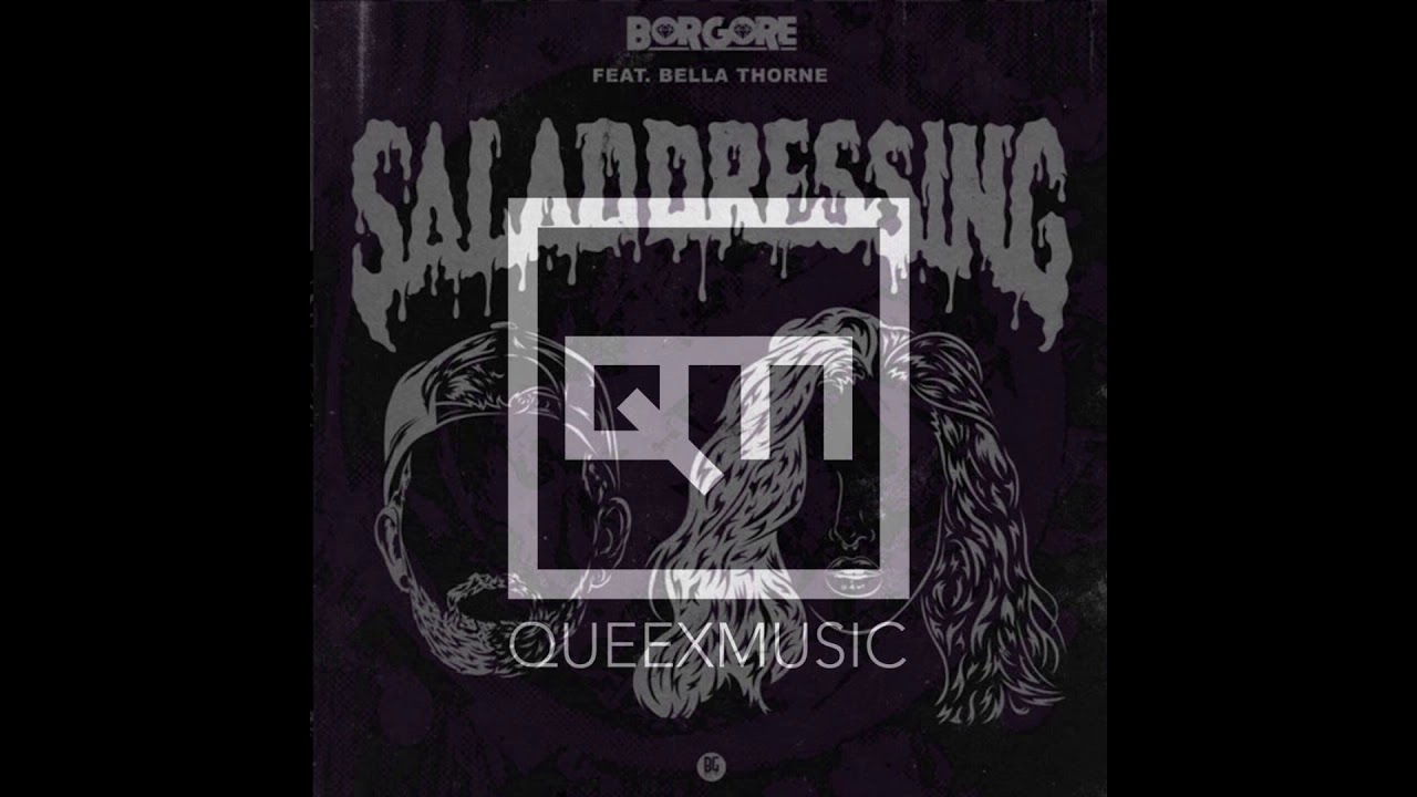 Borgore feat.  Bella Thorne  –  Salad Dressing (Queexmusic Remix)