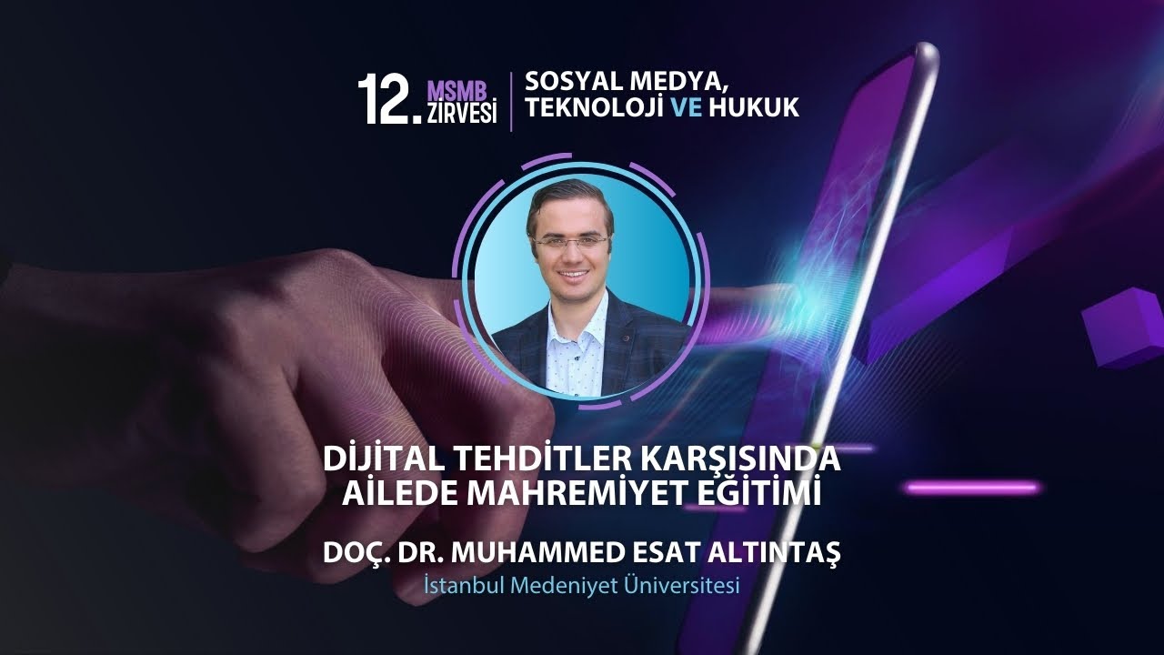 Dijital Tehditler Karşısında Ailede Mahremiyet Eğitimi - Doç. Dr. Muhammed Esat Altıntaş