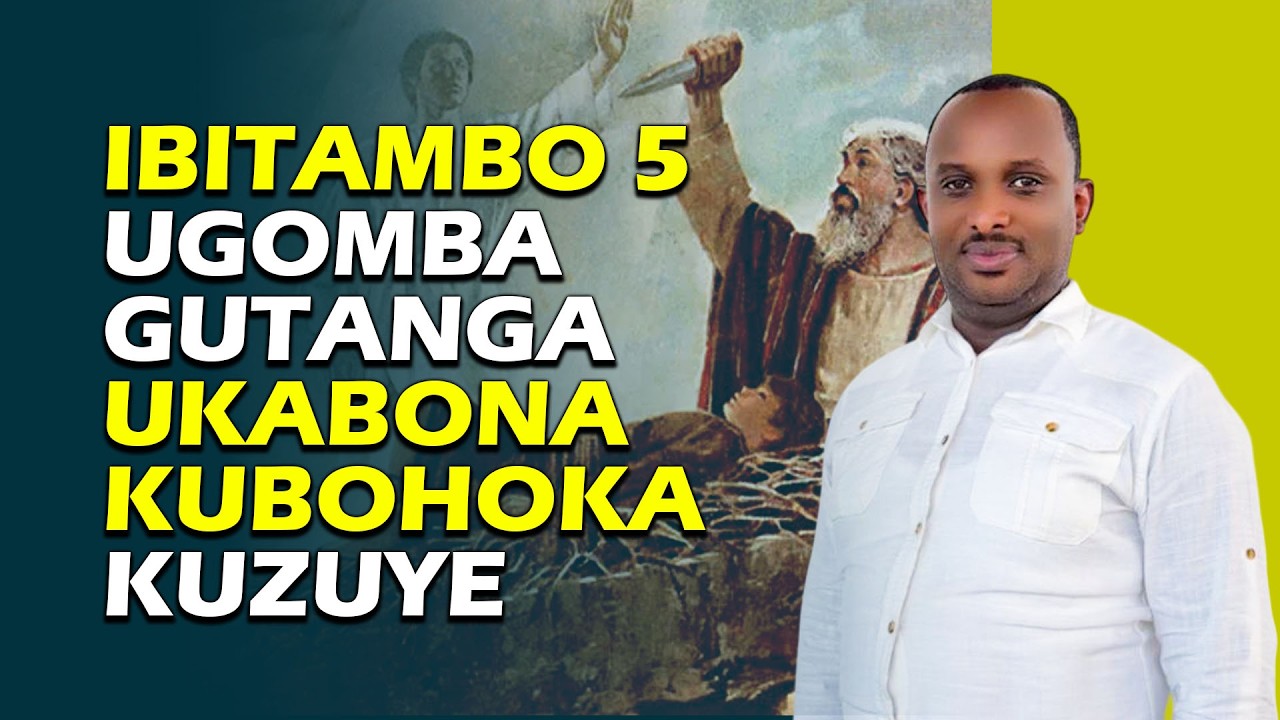 IBITAMBO 5 UGOMBA GUTANGA KUGIRANGO UBONE KUBOHOKA KUZUYE