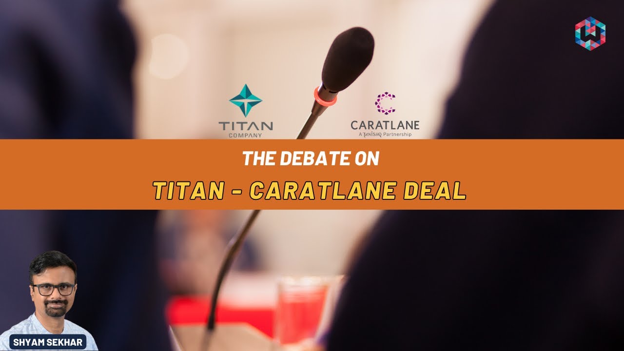 The Debate on Titan - CaratLane Deal | Shyam Sekhar | ITHOUGHTWEALTH