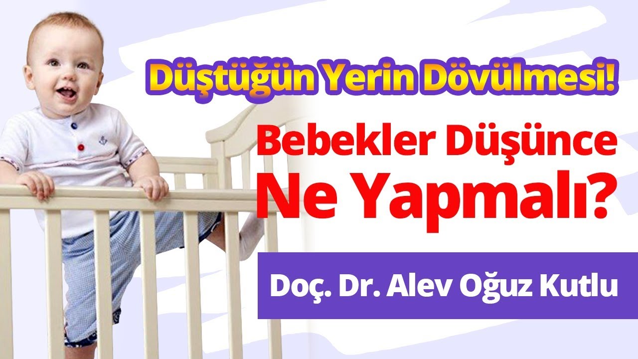 Düştüğün Yerin Dövülmesi! Bebekler Yere Düşünce Ne Yapmalı? | Doçent Doktor Alev Oğuz Kutlu