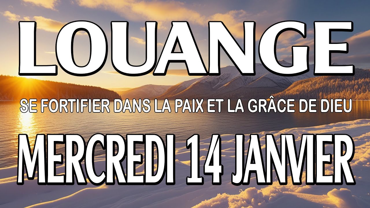 🎵 Culte d'Adoration et de Louange – Mercredi 14 Janvier – Se fortifier dans la paix et grâce de Dieu
