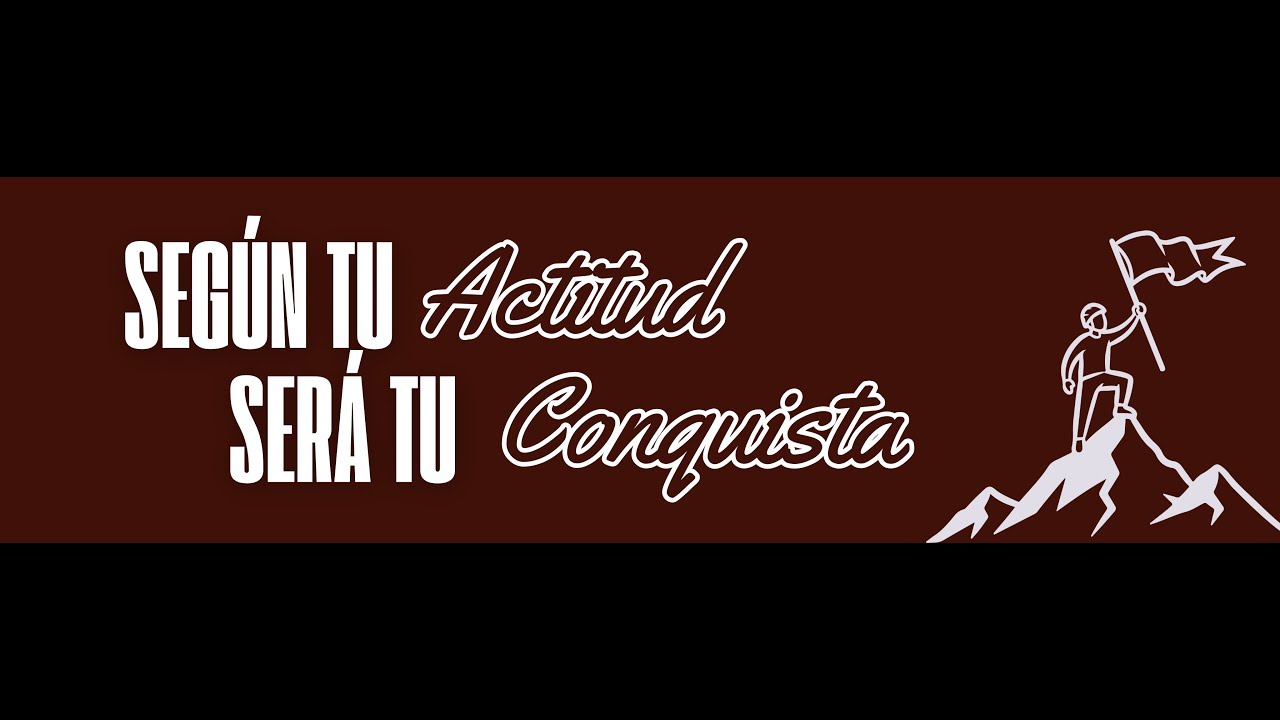 SEGÚN TU ACTITUD SERÁ TU CONQUISTA- PASTOR MAURICIO SOTO