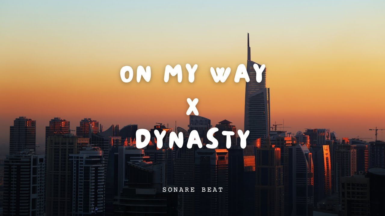 SLOW REMIX !!!  On My Way X Dynasty l Sonare Music
