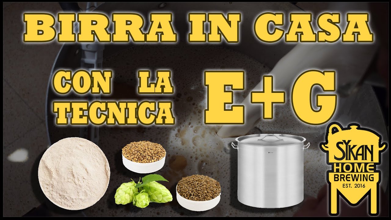 Come fare la BIRRA in CASA con la tecnica E+G - passaggi e ATTREZZATURE - Sykan Homebrewing