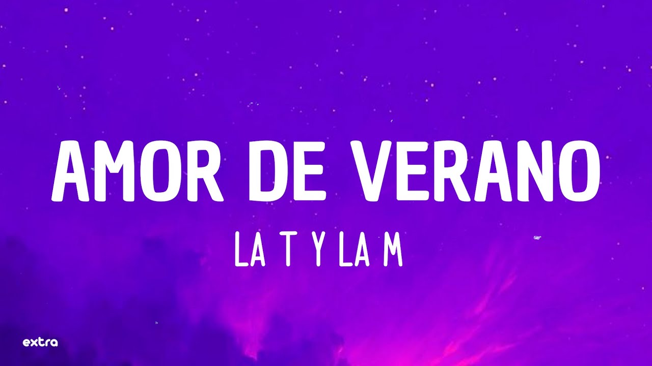 La T y La M - amor de veraNO (Lyrics/Letra)