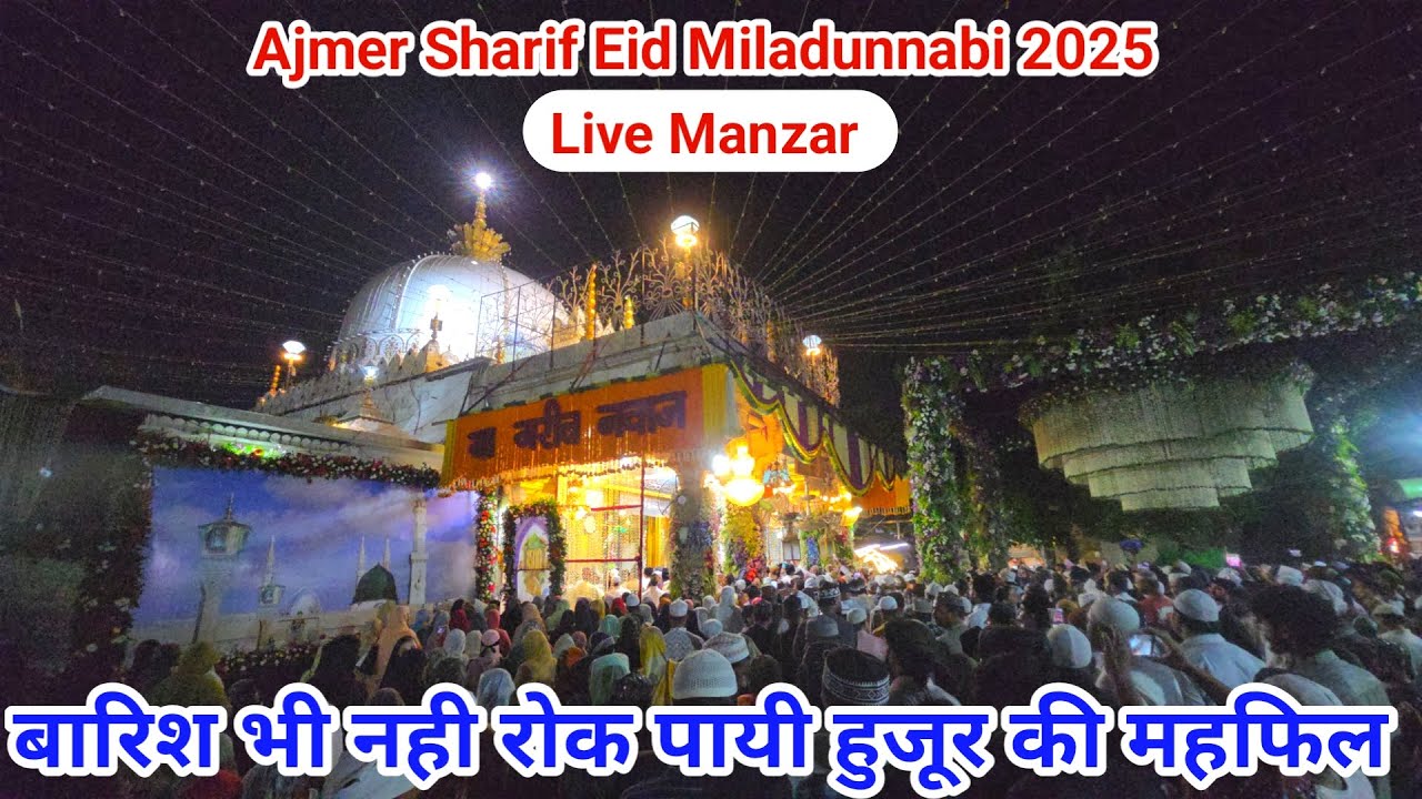 Ajmer Sharif Eid Miladunnabi 2025 Barish Me Pesh Hua Salam Ajmer Sharif Dargah