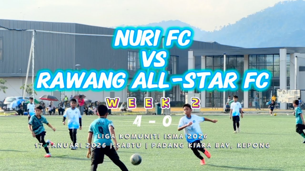 NURI FC vs RAWANG ALL-STAR FC | WEEK 2 | U12 | LIGA KOMUNITI ISMA 2026