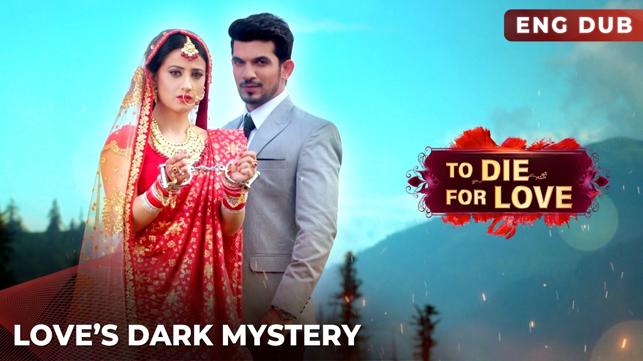 The Secret Of Love That Changed It All — TO DIE FOR LOVE | Indian Series in English Dubbed