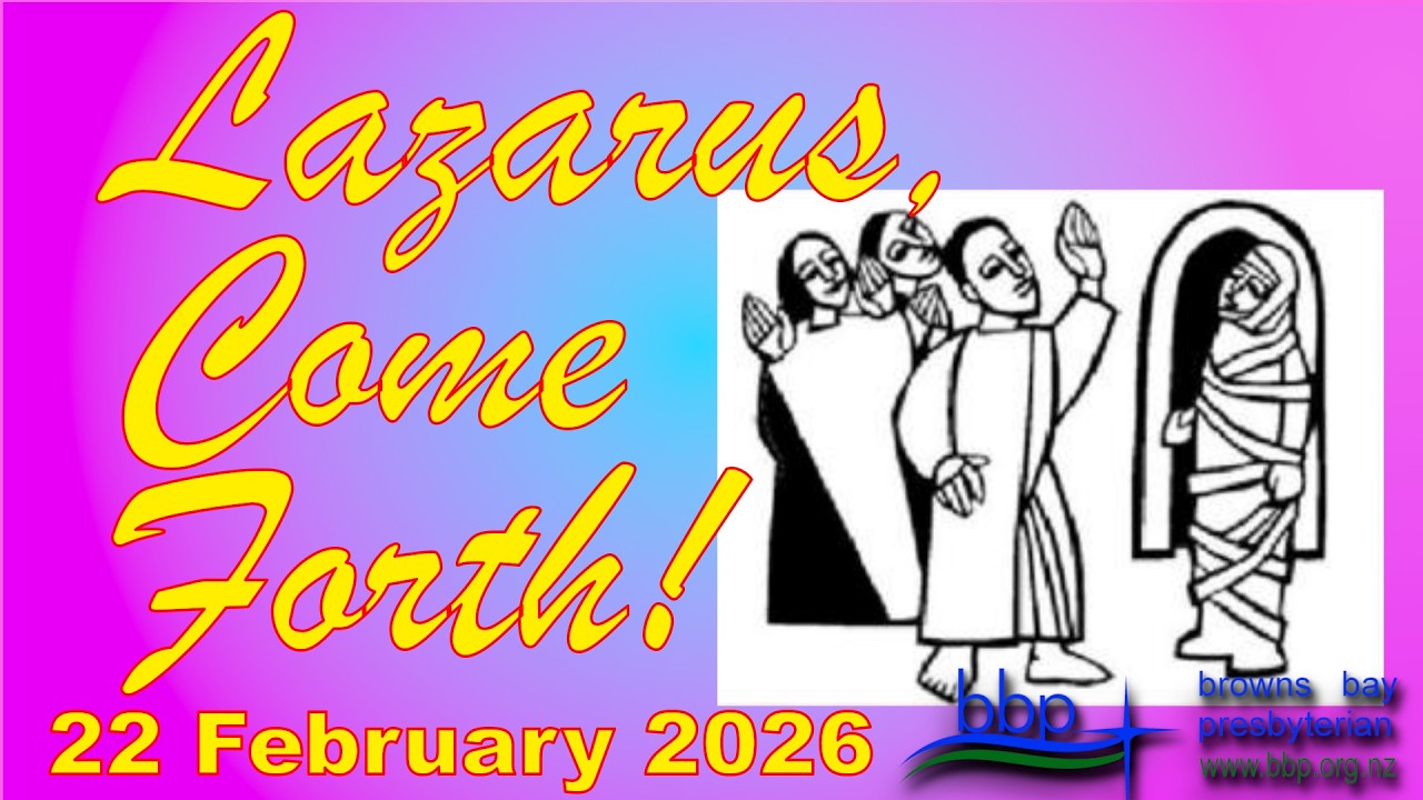 22 February 2026 @BBP “Lazarus, Come Forth!”
