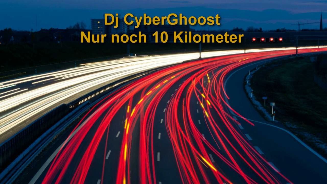 Dj CyberGhoost - Nur noch zehn Kilometer (KI RMX)
