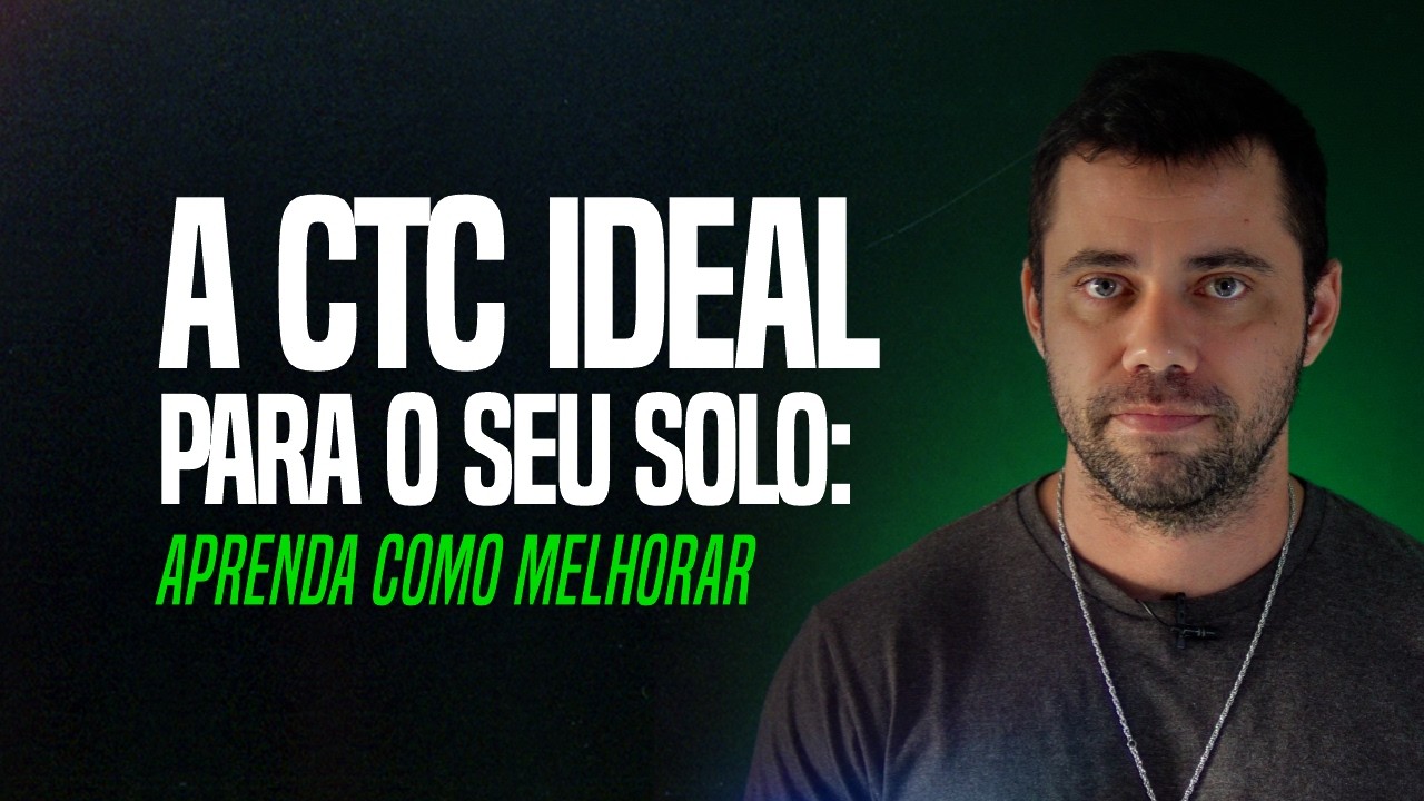 A CTC IDEAL PARA O SEU SOLO: aprenda como melhorar