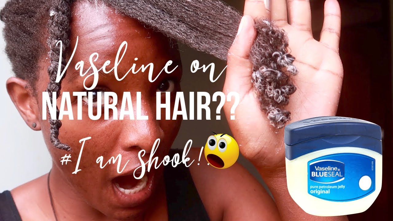 I USED VASELINE PETROLEUM JELLY ON MY NATURAL HAIR & This happened...