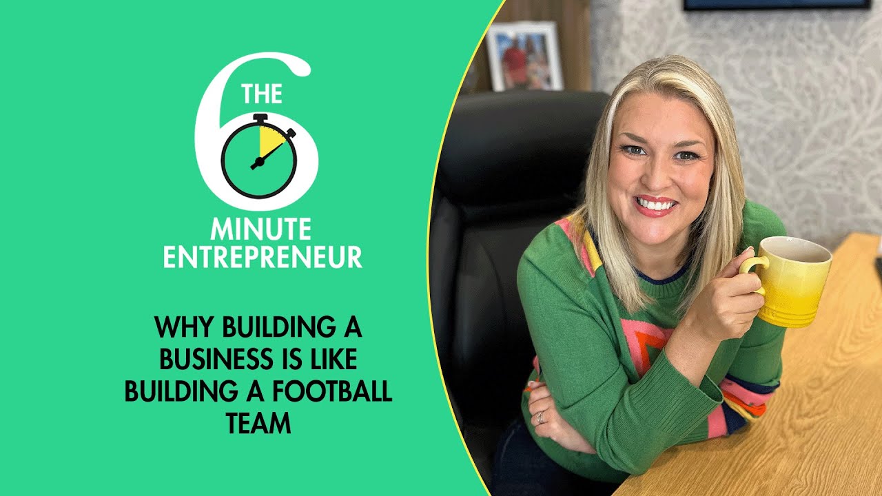 Why building a business is like building a football team | The 6 Minute Entrepreneur | Sara Davies