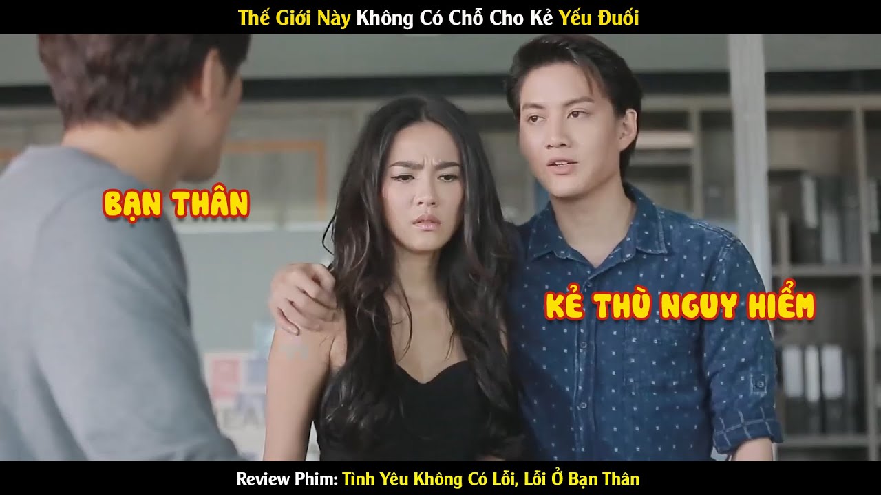 Review Phim Thái Lan: Tình Yêu Không Có Lỗi ... Khi Bạn Thân Là 'Tiểu Tam'
