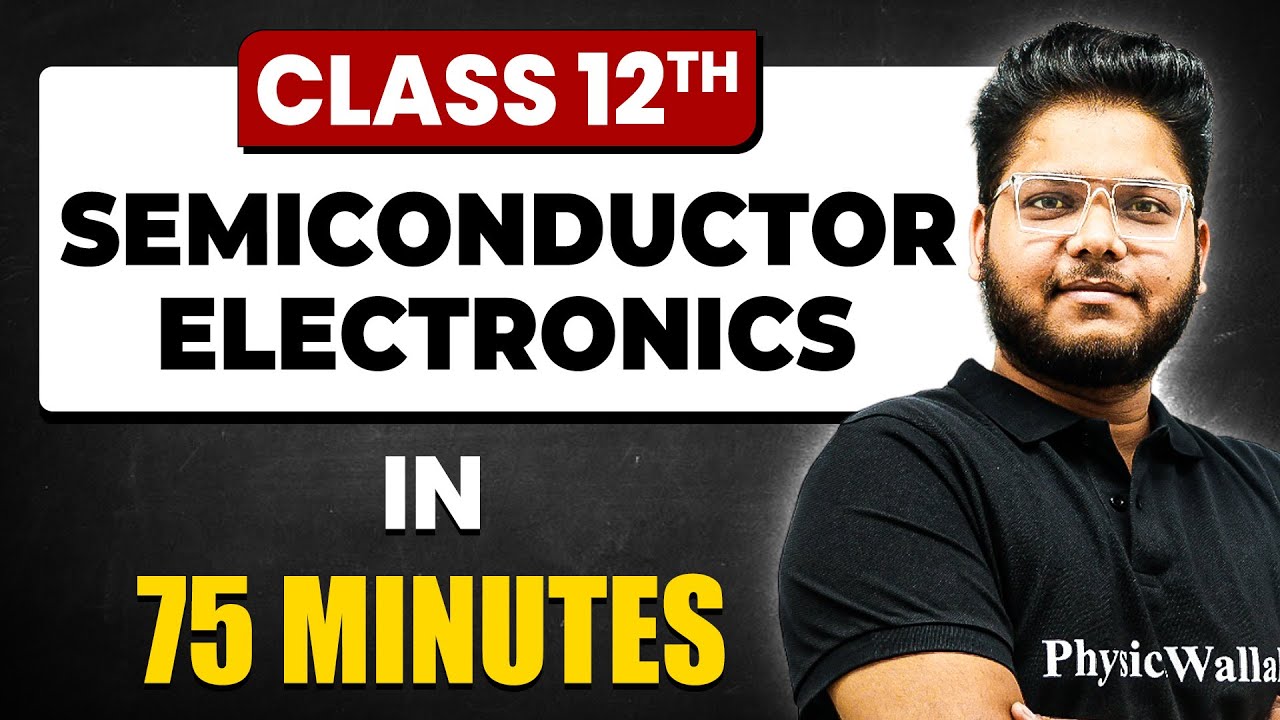 SEMICONDUCTOR ELECTRONICS in 75 Minutes | Physics Chapter - 14 | Full Chapter Revision Class 12th