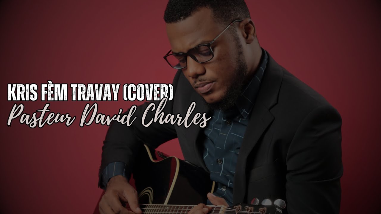 Kris fem travay (cover) Pasteur David Charles