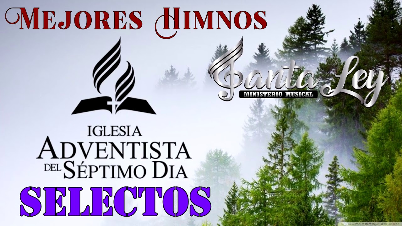 MEJORES HIMNOS ADVENTISTAS   SELECTOS    HIMNARIO ADVENTISTA   SANTA LEY