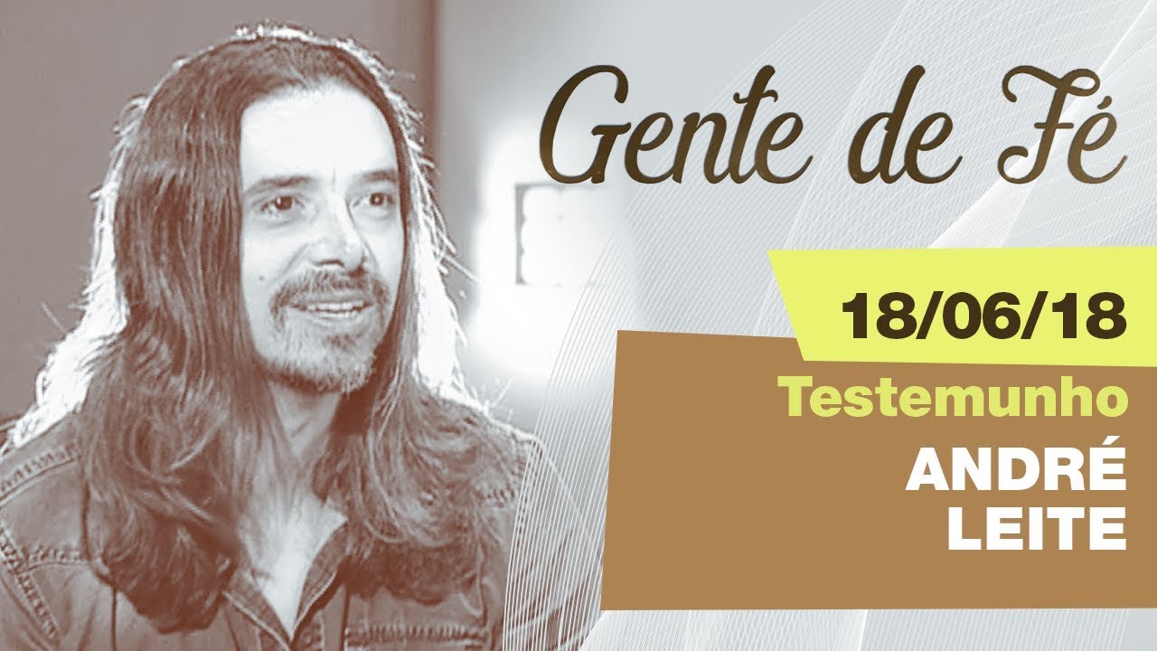 Gente de Fé - 18/06/18 - Pe. Anderson Marçal - Testemunho: André Leite