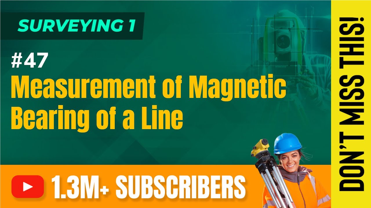 Measurement of Magnetic Bearing of a Line - Theodolite Traversing - Surveying 1