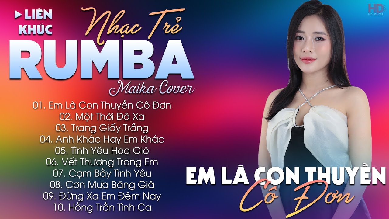 EM LÀ CON THUYỀN CÔ ĐƠN - ALBUM NHẠC TRẺ RUMBA HOT TIKTOK - NHẠC TRẺ RUMBA MAIKA COVER CỰC HOT