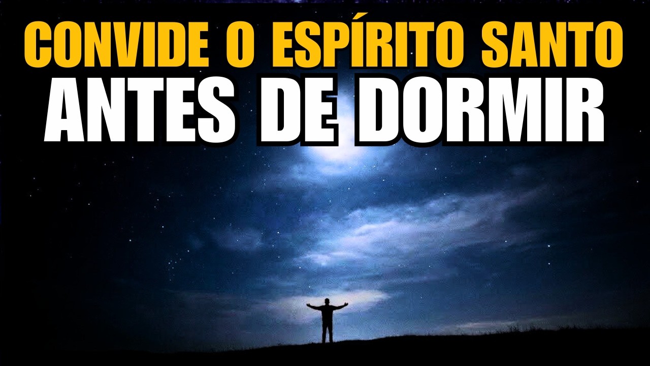Ore e Permita que o Espírito Santo Guarde Sua Família Antes de Dormir | Oração da Noite