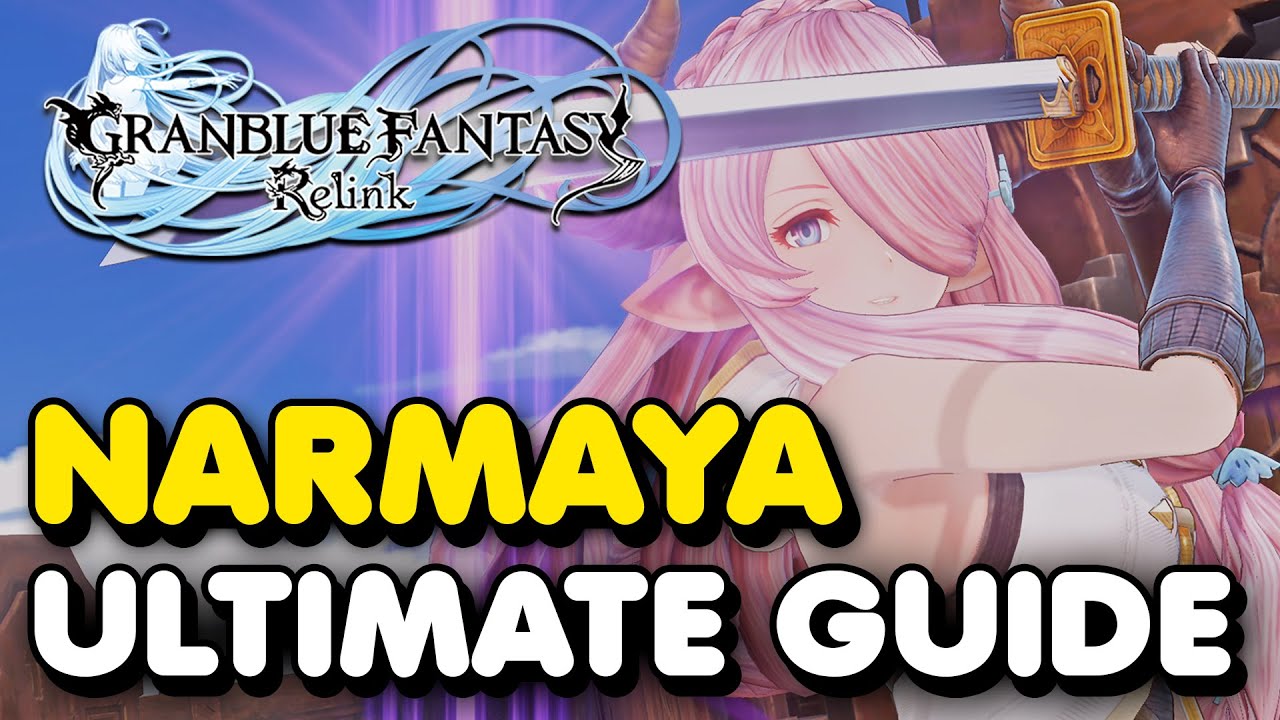 How To Play NARMAYA Beginner's Guide (Granblue Fantasy: Relink)