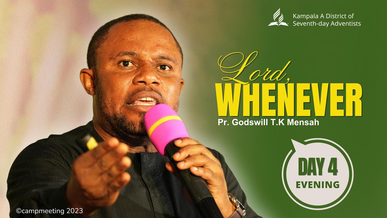 Kampala A II Camp Meeting 2023 II Day 4 II Pr. Godswill T.K Mensah II Lord Whenever II 06 Sep, 2023