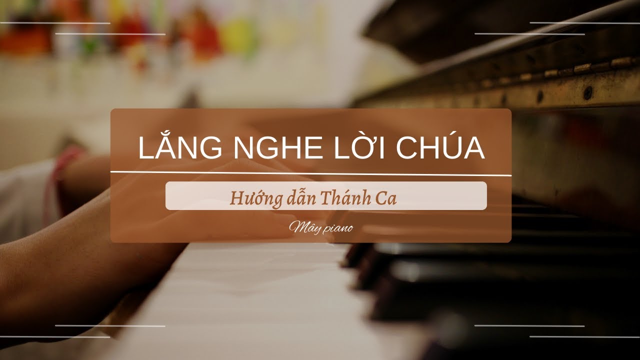 [hướng dẫn nhạc Thánh Ca] Lắng Nghe Lời Chúa - Mây Piano