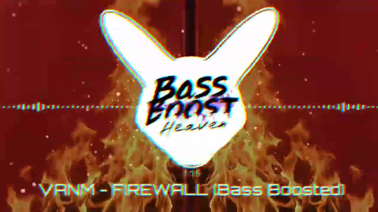 VANM - FIREWALL (Bass Boosted) (4K) (HQ)