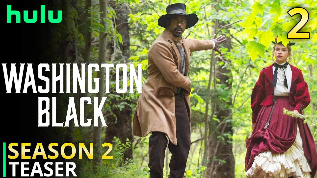 Washington Black Season 2 Teaser And EveryThing We Know So Far