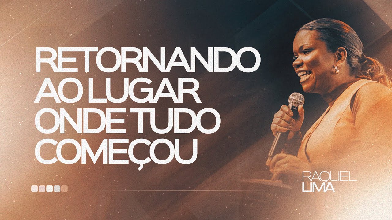 RETORNANDO AO LUGAR ONDE TUDO COMEÇOU I PRA  RAQUEL LIMA